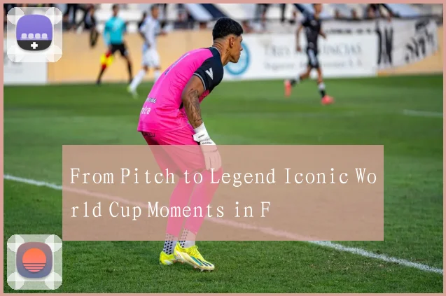 From Pitch to Legend Iconic World Cup Moments in F