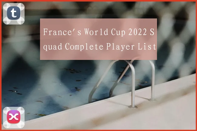France's World Cup 2022 Squad Complete Player List